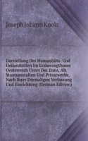 Darstellung Der Humanitats- Und Heilanstalten Im Erzherzogthume Oesterreich Unter Der Enns, Als Staatsanstalten Und Privatwerke, Nach Ihrer Dermaligen Verfassung Und Einrichtung (German Edition)