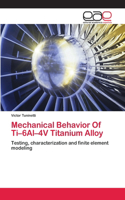 Mechanical Behavior Of Ti-6Al-4V Titanium Alloy