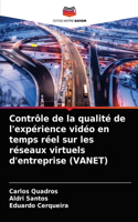 Contrôle de la qualité de l'expérience vidéo en temps réel sur les réseaux virtuels d'entreprise (VANET)