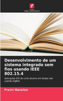 Desenvolvimento de um sistema integrado sem fios usando IEEE 802.15.4