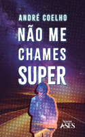 Não me chames super