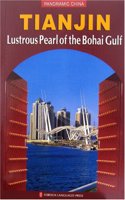 Tianjin, Lustrous Pearl of the Bohai Gulf (Panoramic China S.)
