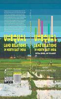 Unequal Land Relations in North East India: Custom, Gender and the Market