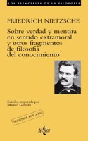 Sobre la verdad y mentira en sentido extramoral y otros fragmentos de filosoffa del conocimiento / On truth and lie in nonmoral sense philosophy and other fragments of knowledge
