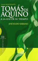 Tomas de Aquino a la luz de su tiempo / Thomas de Aquino at the Light of his time: Una Biografia