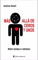 Mas alla de ceros y unos: Robots, psicodelia y conciencia