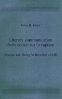 Literary communication from consensus to rupture: Practice and Theory in Honeckerâ€™s GDR: 116 (Amsterdamer Publikationen zur Sprache und Literatur)