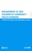 Management of Sick Children by Community Health Workers, Intervention Models and Programme Examples