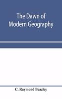 dawn of modern geography. A history of exploration and geographical science from the conversion of the Roman Empire to A.D. 900, with an Account of the Achievements and writings of the Early christian, Arab, and Chinese Travellers and Students.