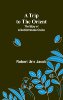 Trip to the Orient: The Story of a Mediterranean Cruise