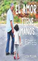 El Amor Tiene Manos Fuertes