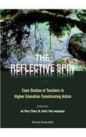 Reflective Spin, The: Case Studies Of Teachers In Higher Education Transforming Action