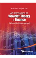 An Introduction to Wavelet Theory in Finance: A Wavelet Multiscale Approach: A Wavelet Multiscale Approach