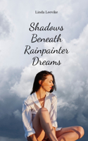 Shadows Beneath Rainpainter Dreams