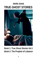 True Ghost Stories (Volume One)