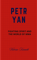 Petr Yan: Fighting Spirit and the World of Mma
