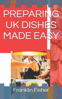 Preparing UK Dishes Made Easy