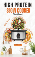 High Protein Slow Cooker Easy Instructions Cookbook