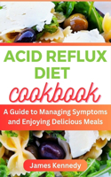 Acid Reflux Diet: A Guide to Managing Symptoms and Enjoying Delicious Meals