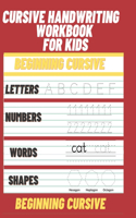 Cursive handwriting workbook for kids: beginning cursive 4-in-1 Writing Practice Book to Master Letters, Numbers, Words & Shapes