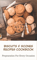 Biscuits _ Scones Recipes Cookbook_ Prepraration For Every Occasion: Biscuit Recipes