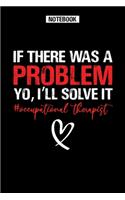 If There Was a Problem Yo, i'll solve it - Occupational Therapist