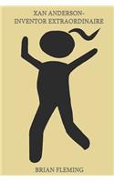 Xan Anderson- Inventor Extraordinaire