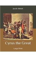 Cyrus the Great: Large Print