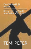 Easy Yoke & Light Burden Brethren in the World Also Suffer Afflictions