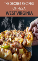 The Secret Recipes Of Pizza West Virginia