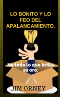 Lo bonito y lo feo del apalancamiento.: No todo lo que brilla es oro.