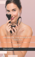 Maquillaje: Guía Interactiva y Práctica: Volumen I