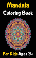 Mandala Coloring Book For Kids Ages 3+: 60+ Coloring Pages for Peace and Relaxation Kids Ages 3+