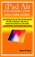 iPad Air 4TH GENERATION 2020 USER GUIDE