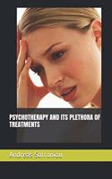 Psychotherapy and Its Plethora of Treatments