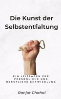 Kunst der Selbstentfaltung: Ein Leitfaden für persönliche und berufliche Entwicklung