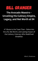 Bill Granger: The Avocado Maestro - Unveiling His Culinary Empire, Legacy, and Net Worth at 54: A Tribute to the Toast Titan - Delve into the Life, Net Worth, and
