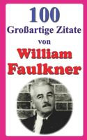 100 Großartige Zitate von William Faulkner: (Großartige Zitate)