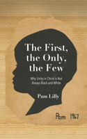 First, the Only, the Few