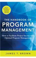 The Handbook of Program Management: How to Facilitate Project Success with Optimal Program Management, Second Edition: How to Facilitate Project Success With Optimal Program Management