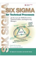 Six Sigma for Technical Processes: An Overview for R&D Executives, Technical Leaders, and Engineering Managers