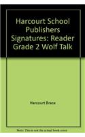 Harcourt School Publishers Signatures: Reader Grade 2 Wolf Talk