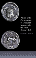 Pindar and the Construction of Syracusan Monarchy in the Fifth Century B.C.