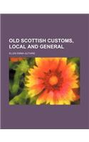 Old Scottish Customs, Local and General: (English)