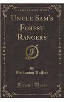 Uncle Sam's Forest Rangers (Classic Reprint)