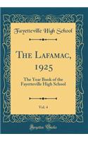 The Lafamac, 1925, Vol. 4: The Year Book of the Fayetteville High School (Classic Reprint)