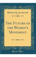 The Future of the Women's Movement (Classic Reprint)