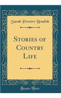 Stories of Country Life (Classic Reprint)