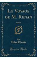 Le Voyage de M. Renan: Roman (Classic Reprint)