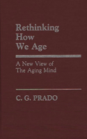 Rethinking How We Age